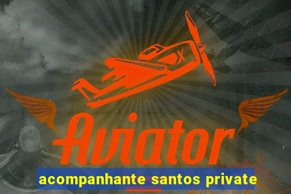 acompanhante santos private